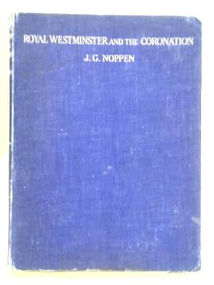 Imagen del vendedor de Royal Westminster. A Study of its Origin and Building, the Sculpture and Painting and the Coronation Ceremony a la venta por World of Rare Books