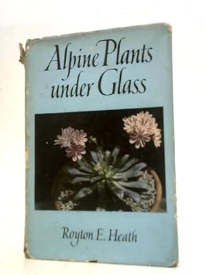 Bild des Verkufers fr Alpine Plants Under Glass zum Verkauf von World of Rare Books