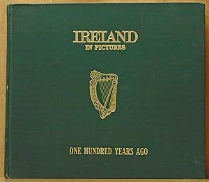 Ireland in Pictures One Hundred Years Ago: a grand collection of over 400 magnificent photographs...