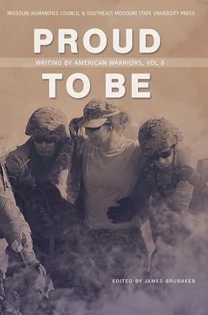 Bild des Verkufers fr Proud to Be: Writing by American Warriors, Volume 8 (8) [Paperback ] zum Verkauf von booksXpress
