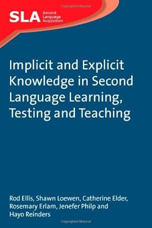 Imagen del vendedor de Implicit and Explicit Knowledge in Second Language Learning, Testing and Teaching (Second Language Acquisition) by Shawn Loewen, Rod Ellis, Catherine Elder, Rosemary Erlam, Jenefer Philp, Hayo Reinders [Paperback ] a la venta por booksXpress