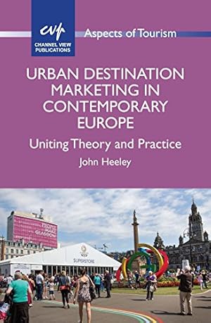 Seller image for Urban Destination Marketing in Contemporary Europe: Uniting Theory and Practice (Aspects of Tourism) by Heeley, John [Paperback ] for sale by booksXpress