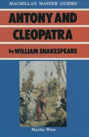 Imagen del vendedor de Antony and Cleopatra by William Shakespeare (Palgrave Master Guides) by Wine, Martin [Paperback ] a la venta por booksXpress