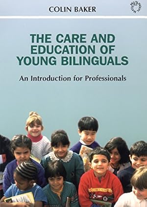 Bild des Verkufers fr The Care and Education of Young Bilinguals: An Introduction for Professionals by Baker, Colin [Paperback ] zum Verkauf von booksXpress