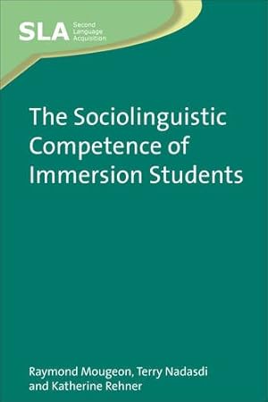 Seller image for The Sociolinguistic Competence of Immersion Students (Second Language Acquisition) by Mougeon, Raymond, Nadasdi, Terry, Rehner, Katherine [Paperback ] for sale by booksXpress