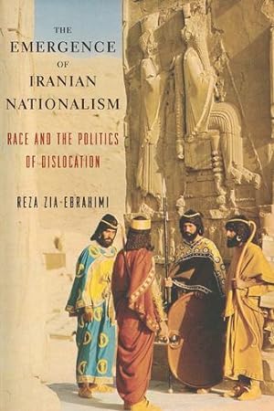 Seller image for The Emergence of Iranian Nationalism: Race and the Politics of Dislocation by Zia-Ebrahimi, Reza [Paperback ] for sale by booksXpress