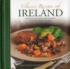 Bild des Verkufers fr Classic Recipes of Ireland: Traditional Food And Cooking In 30 Authentic Dishes by White-Lennon, Biddy, Campbell, Georgina [Hardcover ] zum Verkauf von booksXpress