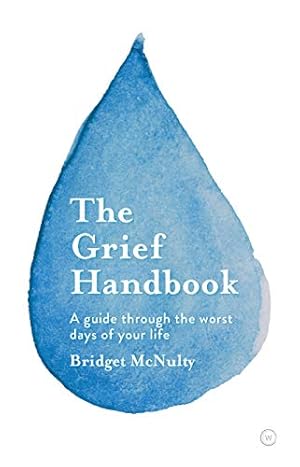 Seller image for The Grief Handbook: A guide through the worst days of your life by McNulty, Bridget [Paperback ] for sale by booksXpress