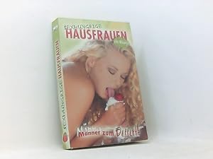 Immagine del venditore per Sexhungrige Hausfrauen: Mnner zum Dessert! venduto da Book Broker