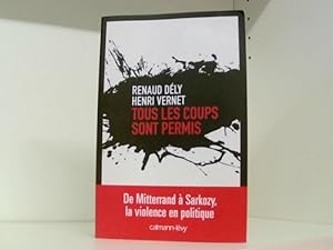 Seller image for Tous les coups sont permis: De Mitterrand  Sarkozy, la violence en politique for sale by Book Broker