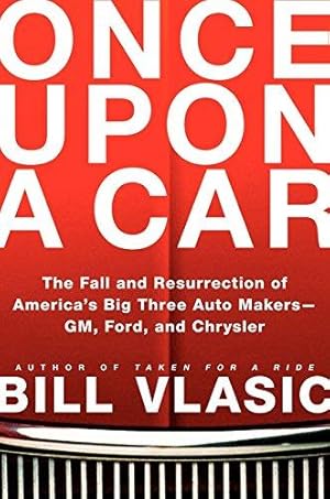 Bild des Verkufers fr Once Upon a Car: The Fall and Resurrection of America's Big Three Auto Makers; GM, Ford, and Chrysler zum Verkauf von WeBuyBooks