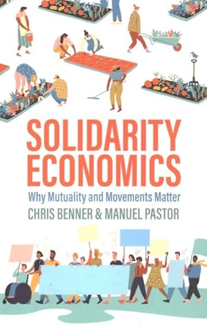 Seller image for Solidarity Economics : Why Mutuality and Movements Matter for sale by GreatBookPrices
