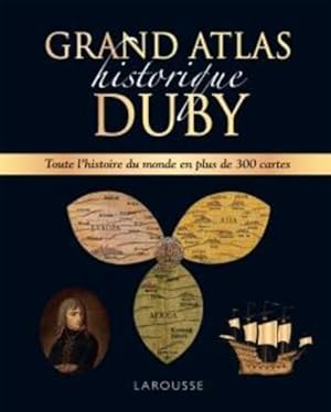 grand atlas historique Duby : toute l'histoire du monde en plus de 300 cartes