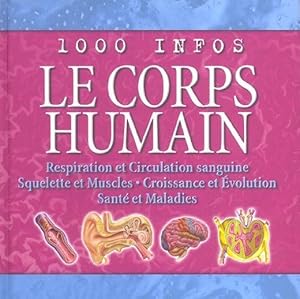 Image du vendeur pour Le corps humain. respiration et circulation sanguine, squelette et muscles, croissance et volution, sant et maladies mis en vente par Chapitre.com : livres et presse ancienne