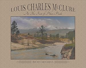 Louis Charles McClure: At the Foot of Pikes Peak