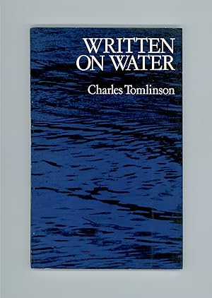 Written on Water, Poems by Charles Tomlinson, English Poet. 1973 Second Printing Published by Oxf...