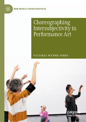 Bild des Verkufers fr Choreographing Intersubjectivity in Performance Art zum Verkauf von AHA-BUCH GmbH