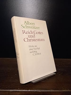 Reich Gottes und Christentum. [Von Albert Schweitzer. Herausgegeben von Ulrich Lutz, Ulrich Neuen...