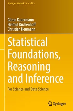 Bild des Verkufers fr Statistical Foundations, Reasoning and Inference : For Science and Data Science zum Verkauf von AHA-BUCH GmbH