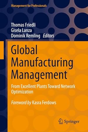 Bild des Verkufers fr Global Manufacturing Management : From Excellent Plants Toward Network Optimization zum Verkauf von AHA-BUCH GmbH