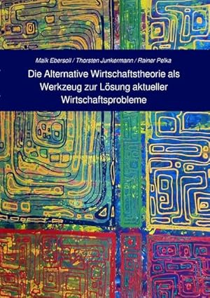 Bild des Verkufers fr Die Alternative Wirtschaftstheorie (AWT) als Werkzeug zur Lsung aktueller Wirtschaftsprobleme : Anforderungen an Erklrungsmodelle bei Globalisierung der Mrkte und Dynamisierung der Wirtschaftsprozesse zum Verkauf von AHA-BUCH GmbH