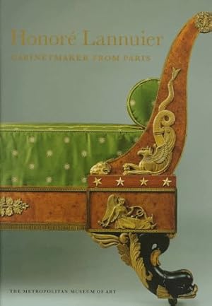 Honore Lannuier Cabinet Maker from Paris: The Life and Work of a French Ebeniste in Federal New York