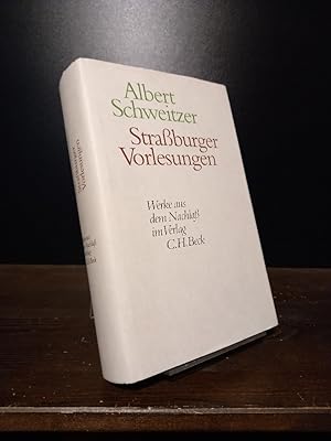 Straßburger Vorlesungen. [Von Albert Schweitzer. Herausgegeben von Johann Zürcher und Erich Gräße...