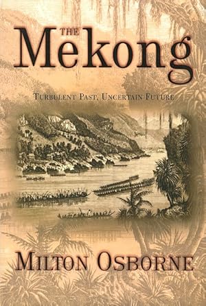 Seller image for The Mekong: Turbulent Past, Uncertain Future for sale by LEFT COAST BOOKS