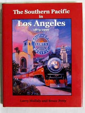 Immagine del venditore per The Southern Pacific in Los Angeles, 1873-1996 venduto da Adelaide Booksellers