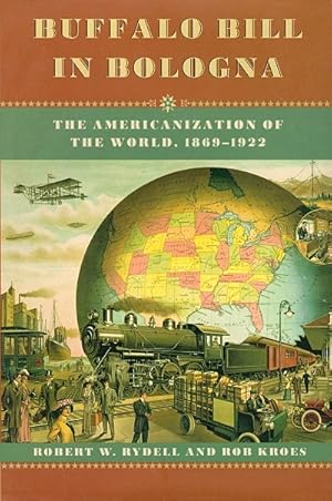 Immagine del venditore per Buffalo Bill in Bologna: The Americanization of the World, 1869-1922 venduto da LEFT COAST BOOKS