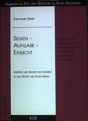 Bild des Verkufers fr Segen - Aufgabe - Einsicht : Aspekte und Bilder des Alterns in den Texten des Alten Israel. Arbeiten zu Text und Sprache im Alten Testament ; Bd. 93 zum Verkauf von books4less (Versandantiquariat Petra Gros GmbH & Co. KG)