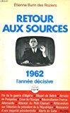 Imagen del vendedor de Retour Aux Sources : 1962, L'anne Dcisive a la venta por RECYCLIVRE