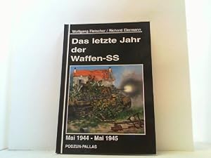 Bild des Verkufers fr Das letzte Jahr der Waffen-SS. Mai 1944 - Mai 1945. zum Verkauf von Antiquariat Uwe Berg
