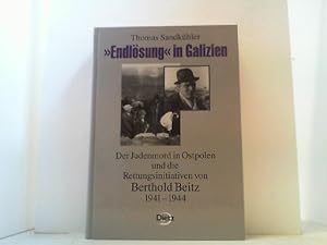 "Endlösung" in Galizien. Der Judenmord in Ostpolen und die Rettungsinitiativen von Berthold Beitz...