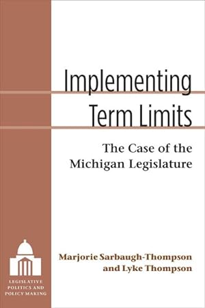 Immagine del venditore per Implementing Term Limits : The Case of the Michigan Legislature venduto da GreatBookPricesUK