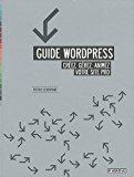 Image du vendeur pour Guide Wordpress : Crez, Grez, Animez Votre Site Pro mis en vente par RECYCLIVRE