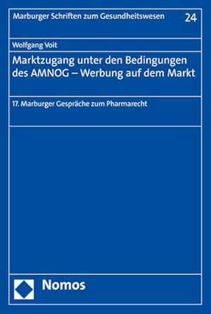 Imagen del vendedor de Marktzugang unter den Bedingungen des AMNOG - Werbung auf dem Markt. 17. Marburger Gesprche zum Pharmarecht. (=Marburger Schriften zum Gesundheitswesen ; Band 24). a la venta por Antiquariat Thomas Haker GmbH & Co. KG