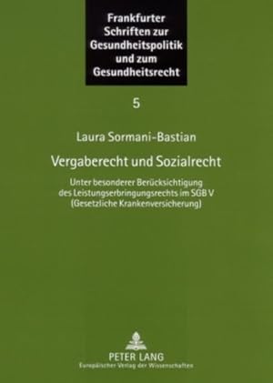 Imagen del vendedor de Vergaberecht und Sozialrecht unter besonderer Bercksichtigung des Leistungserbringungsrechts im SGB V (gesetzliche Krankenversicherung). (=Frankfurter Schriften zur Gesundheitspolitik und zum Gesundheitsrecht ; Bd. 5). a la venta por Antiquariat Thomas Haker GmbH & Co. KG