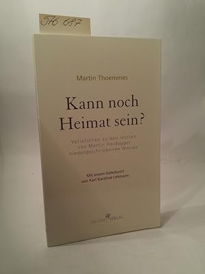 Seller image for Kann noch Heimat sein? [Neubuch] Variationen zu den letzten von Martin Heidegger niedergeschriebenen Worten. Mit einem Geleitwort von Karl Kardinal Lehmann for sale by ANTIQUARIAT Franke BRUDDENBOOKS