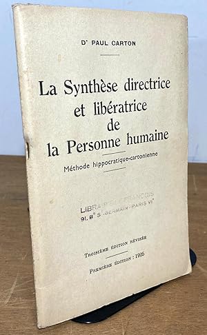 Seller image for LA SYNTHESE DIRECTRICE ET LIBERATRICE DE LA PERSONNE HUMAINE - METHODE HIPPOCRATIQUE-CARTONIENNE for sale by Livres 113