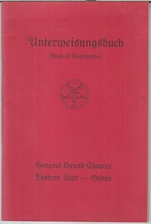 Image du vendeur pour Unterweisungsbuch ( Book of instruction ). General Grand Chapter. Eastern Star - Orden. Angenommen auf der 34. Dreijahresversammlung in Denver, Colorado, November 1973. - Enthlt die nderungen von 1976. mis en vente par Antiquariat Carl Wegner