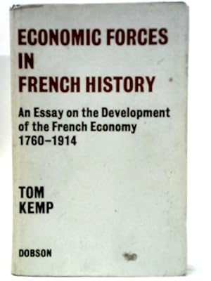 Bild des Verkufers fr Economic Forces in French History: Essay on the Development of the French Economy, 1760-1914 zum Verkauf von World of Rare Books