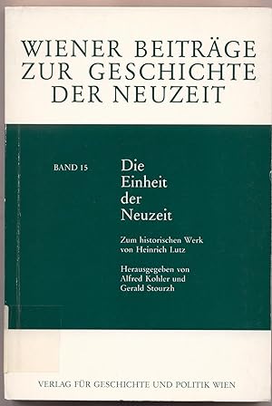 Image du vendeur pour Die Einheit der Neuzeit Zum historischen Werk von Heinrich Lutz mis en vente par avelibro OHG