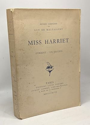 Image du vendeur pour Miss Harriet - l'Orient - Un million - collection oeuvres compltes de Guy de Maupassant mis en vente par crealivres