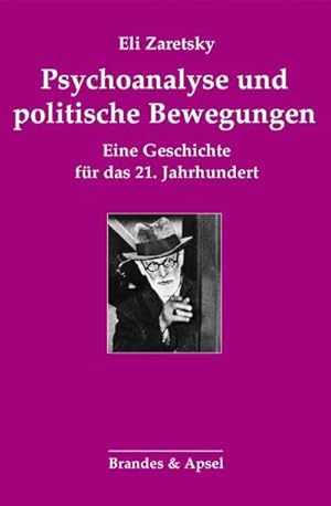 Bild des Verkufers fr Psychoanalyse und politische Bewegungen : Eine Geschichte fr das 21. Jahrhundert zum Verkauf von AHA-BUCH GmbH