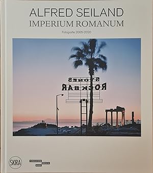 ALFRED SEILAND. IMPERIUM ROMANUM. FOTOGRAFIE 2005-2020