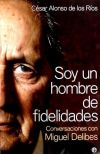 Immagine del venditore per Soy un hombre de fidelidades : conversaciones con Miguel Delibes venduto da AG Library