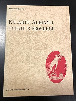 Albinati Edoardo. Elegie e proverbi. Mondadori 1989 - I.