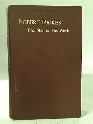 Imagen del vendedor de Robert Raikes: The Man and His Work a la venta por World of Rare Books