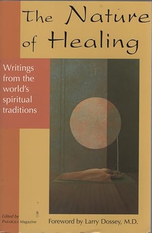 Seller image for THE NATURE OF HEALING: WRITINGS FROM THE WORLD'S SPIRITUAL TRADITIONS for sale by Dromanabooks